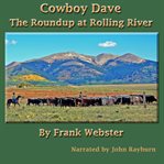 Cowboy Dave : The Roundup at Rolling River cover image