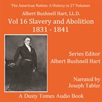 The American Nation : A History, Volume 16. Slavery and Abolition 1831–1841 . American Nation cover image
