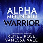 Warrior : A Navy SEAL Mountain Man Romance cover image