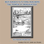 Ben Hardy's Flying Machine : The Power of Imagination cover image