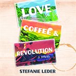 Love, Coffee, and Revolution cover image