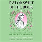 Taylor Swift By the Book : The Literature Behind the Lyrics, From Sappho to Sylvia Plath cover image