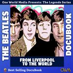 The Beatles : From Liverpool to the World cover image