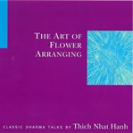 The art of flower arranging: classic Dharma talks cover image