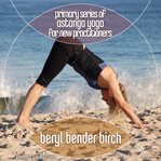 Primary series of astanga yoga for new practitioners cover image