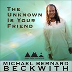 The unknown is your friend cover image