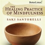 The Healing Practice of Mindfulness cover image