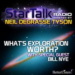 Star Talk radio. What's exploration worth cover image
