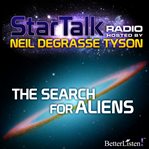 Star talk radio. Season 1, episode 3, The search for aliens cover image
