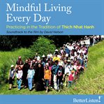 Mindful living every day. Practicing in the Tradition of Thich Nhat Hanh cover image