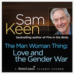 The man woman thing. Love and the Gender War cover image