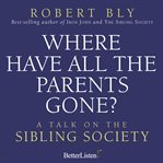 Where Have all the Parents Gone: A Talk on Sibling Society cover image