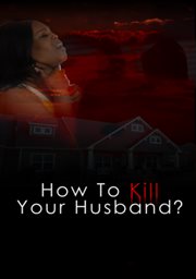 How to Kill your Husband?