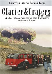 Glacier & Craters of the moon: & other National Park Services sites and attractions in Montana & Idaho cover image