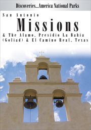 San Antonio missions: the Alamo, Presidio La Bahia (Goliad) & El Camino Real, Texas cover image