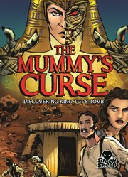 The mummy's curse : discovering King Tut's tomb cover image