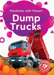 Dump trucks : machines with power! cover image