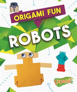 Cover image for Origami Fun: Robots