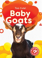 Baby Goats : Too Cute! cover image