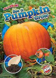 See a Pumpkin Grow : See It Grow! cover image