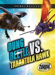 Dung Beetle vs. Tarantula Hawk : Animal Battles cover image