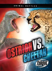 Ostrich vs. Cheetah : Animal Battles cover image