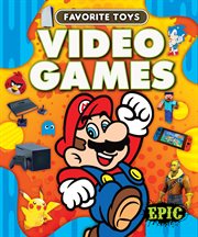 Video Games : Favorite Toys cover image