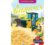 A bulldozer's day : Machines at Work cover image