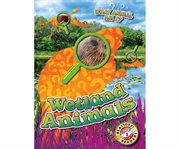Wetlands animals : What Animal Am I? cover image