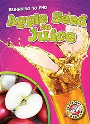 Apple Seed to Juice : Beginning to End cover image
