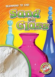 Sand to Glass : Beginning to End cover image