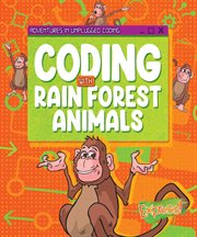 Coding With Rain Forest Animals : Adventures in Unplugged Coding cover image