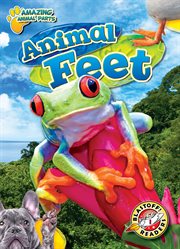 Animal Feet : Amazing Animal Parts cover image