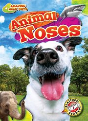 Animal Noses : Amazing Animal Parts cover image