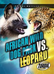 African Wild Dog Pack vs. Leopard : Animal Battles cover image