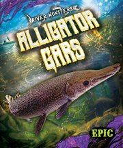 Alligator Gars : River Monsters cover image