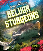 Beluga Sturgeons : River Monsters cover image