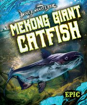Mekong Giant Catfish : River Monsters cover image