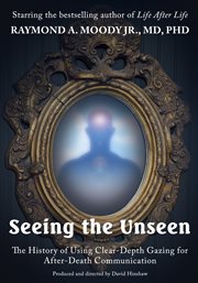 Seeing the unseen. The History of Using Clear-Depth Gazing for After-Death Communications cover image