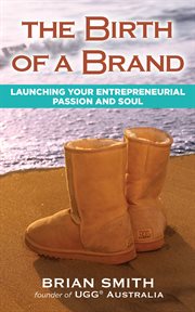 The birth of a brand : launching your entrepreneurial passion and soul cover image