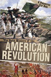 The split history of the American Revolution : a perspectives flip book cover image