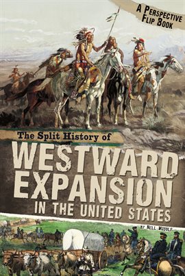 Cover image for The Split History of Westward Expansion in the United States