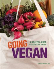 Going vegan : a healthy guide to making the switch cover image