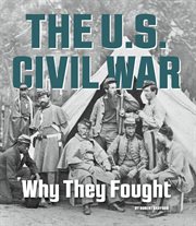 The U.S. Civil War : why they fought cover image