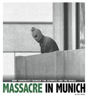 Massacre in Munich : how terrorists changed the Olympics and the world cover image