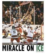 Miracle on ice : how a stunning upset united a country cover image