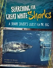 Searching for Great white sharks : a shark diver's quest for Mr. Big cover image