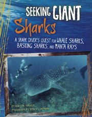 Seeking giant sharks : a shark diver's quest for whale sharks, basking sharks, and manta rays cover image