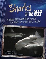 Sharks of the deep : a shark photographer's search for sharks at the bottom of the sea cover image