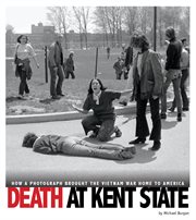 Death at Kent State : how a photograph brought the Vietnam War home to America cover image